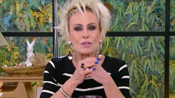 Ana Maria Braga vai voltar ao 'Mais Você' na próxima semana - Reprodução/TV Globo