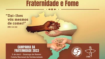 Campanha da Fraternidade 2023 tem como tema a fome. - CNBB/Divulgação