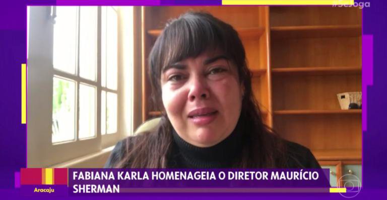 Fabiana Karla gravou um vídeo emocionante em homenagem ao diretor - TV Globo