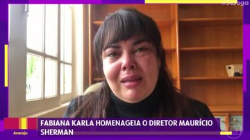Fabiana Karla gravou um vídeo emocionante em homenagem ao diretor - TV Globo