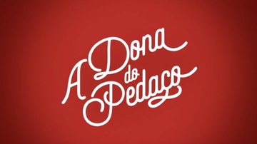 Leo Dias faz revelação sobre 'A Dona do Pedaço' - Divulgação/ TV Globo