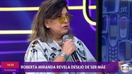 Roberta Miranda fala sobre desejo de ser mãe - Globo