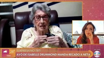 Dona Dirce enviou um recado especial à neta - Globo