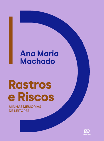 ‘Rastros e riscos: minhas memórias de leitores’, de Ana Maria Machado